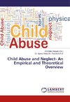 Child Abuse and Neglect- An Empirical and Theoretical Overview