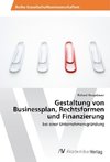 Gestaltung von Businessplan, Rechtsformen und Finanzierung