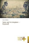 Satan and his kingdom - Exposed!