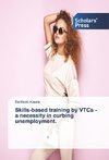 Skills-based training by VTCs - a necessity in curbing unemployment.