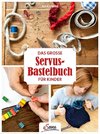 Das große Bastelbuch für Kinder