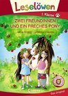 Leselöwen 1. Klasse - Zwei Freundinnen und ein freches Pony