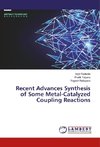 Recent Advances Synthesis of Some Metal-Catalyzed Coupling Reactions