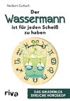 Der Wassermann ist für jeden Scheiß zu haben