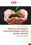 Influence des facteurs socio-économiques dans la gestion agricole