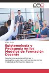 Epistemología y Pedagogía en los Modelos de Formación Docente