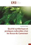 Qualité symbolique et pratiques culturelles chez les Bassa du Cameroun