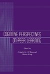 O'Donnell, A: Cognitive Perspectives on Peer Learning