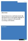 Natural Interaction and Institutional talk. The interaction of an English language TV talk show compared with naturally occurring conversation