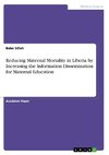 Reducing Maternal Mortality in Liberia by Increasing the Information Dissemination for Maternal Education