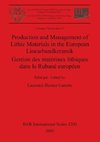 Production and Management of Lithic Materials in the European Linearbandkeramik / Gestion des matériaux lithiques dans le Rubané européen