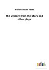 The Unicorn from the Stars and other plays