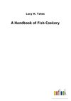 A Handbook of Fish Cookery