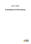 A Handbook of Fish Cookery