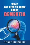 What You Need to Know about Dementia