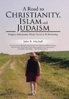 A Road to Christianity, Islam and Judaism