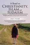 A Road to Christianity, Islam and Judaism