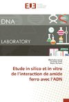 Etude in silico et in vitro de l'interaction de amide ferro avec l'ADN