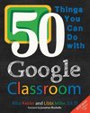 50 Things You Can Do With Google Classroom