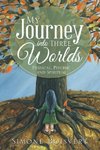 My Journey into Three Worlds