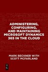 Administering, Configuring, and Maintaining Microsoft Dynamics 365 in the Cloud