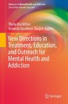 New Directions in Treatment, Education, and Outreach for Mental Health and Addiction