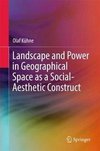 Landscape and Power in Geographical Space as a Social-Aesthetic Construct