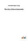 The Life of Marie Antoinette