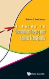 A Guide to Distribution Theory and Fourier Transforms