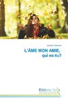 L'ÂME MON AMIE, qui es-tu?