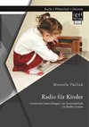 Radio für Kinder. Trends und Entwicklungen von Kinderhörfunk im dualen System