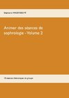 Animer des séances de sophrologie Volume 2