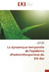 La dynamique temporelle de l'épidémie d'helminthosporiose du blé dur