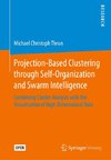 Projection-Based Clustering through Self-Organization and Swarm Intelligence