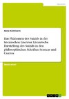 Das Phänomen des Suizids in der lateinischen Literatur. Literarische Darstellung des Suizids in den philosophischen Schriften Senecas und Ciceros