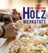 Die kreative Holzwerkstatt