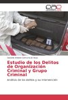 Estudio de los Delitos de Organización Criminal y Grupo Criminal