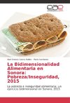 La Bidimensionalidad Alimentaria en Sonora: Pobreza/Inseguridad, 2015