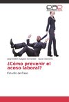 ¿Cómo prevenir el acoso laboral?