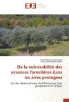 De la vulnérabilité des essences forestières dans les aires protégées