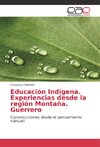 Educación Indígena. Experiencias desde la región Montaña. Guerrero