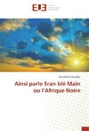 Ainsi parle Sran blé Main ou l'Afrique Noire