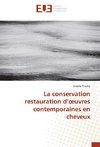 La conservation restauration d'oeuvres contemporaines en cheveux