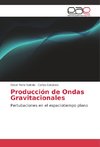 Producción de Ondas Gravitacionales