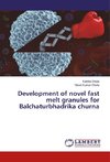 Development of novel fast melt granules for Balchaturbhadrika churna