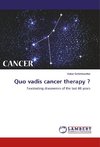 Quo vadis cancer therapy ?