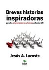 Breves historias inspiradoras para los emprendedores y líderes del siglo XXI