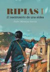 Ripias. El Nacimiento de una aldea. Parte I