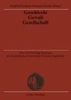 Geschlecht - Gewalt - Gesellschaft