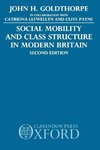 Social Mobility and Class Structure in Modern Britain